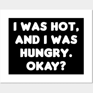 I Was Hot And I Was Hungry Posters and Art